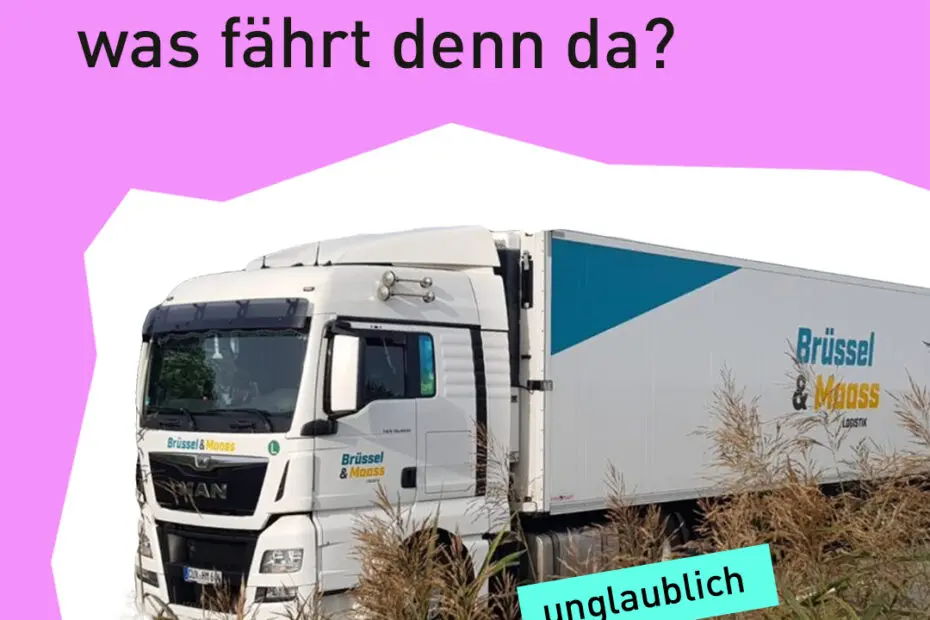 Text "Unglaublich zukunftsweisend - Ei, Ei, Ei - was fährt denn da?" mit dem Bild eines Lkws