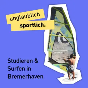 Text "unglaublich sportlich - Studieren und Surfen in Bremerhaven" mit dem Bild eines Windsurfers.