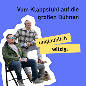 Vom Klappstuhl auf die großen Bühnen: unglaublich witzig.