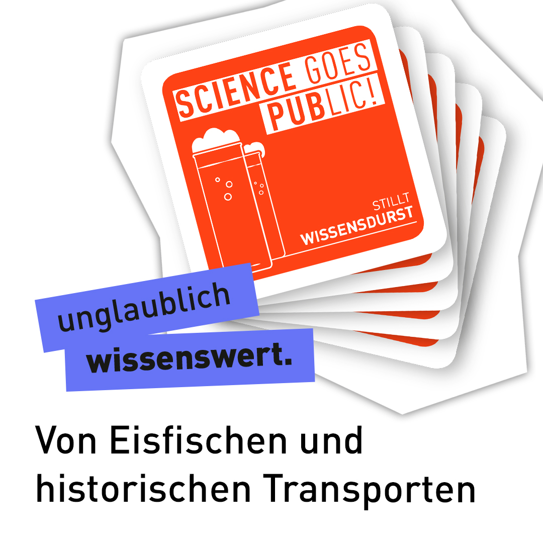 Text "unglaublich wissenswert - Von Eisfischen und historischen Transporten" vor Bierdeckeln mit der Aufschrift "Science goes PUBlic! stillt Wissensdurst"