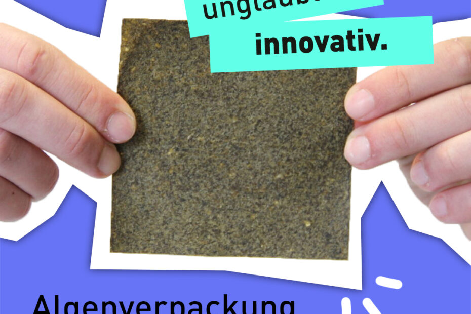 Text "unglaublich innovativ - Algenverpackung statt Plastikmüll-Flut"