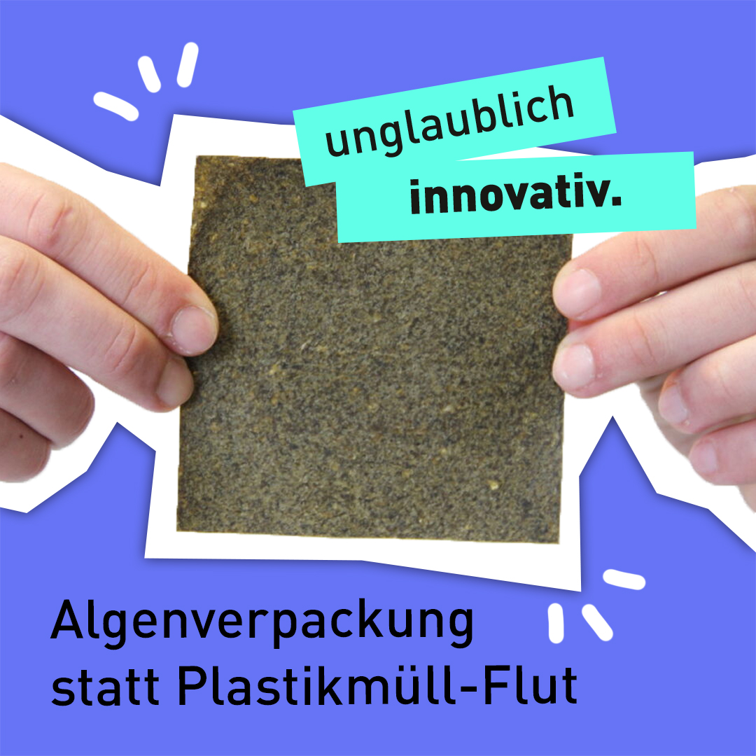 Text "unglaublich innovativ - Algenverpackung statt Plastikmüll-Flut"
