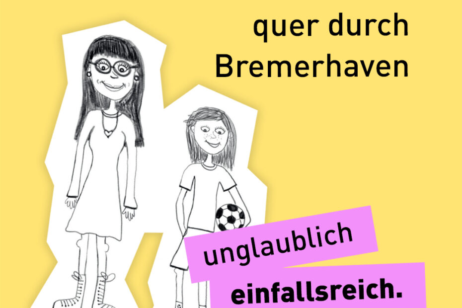Bleistiftzeichnung von einer Mutter und einer Tochter mit einem Fußball im Arm. Schriftzug: Detektiv-Abenteuer quer durch Bremerhaven – unglaublich einfallsreich